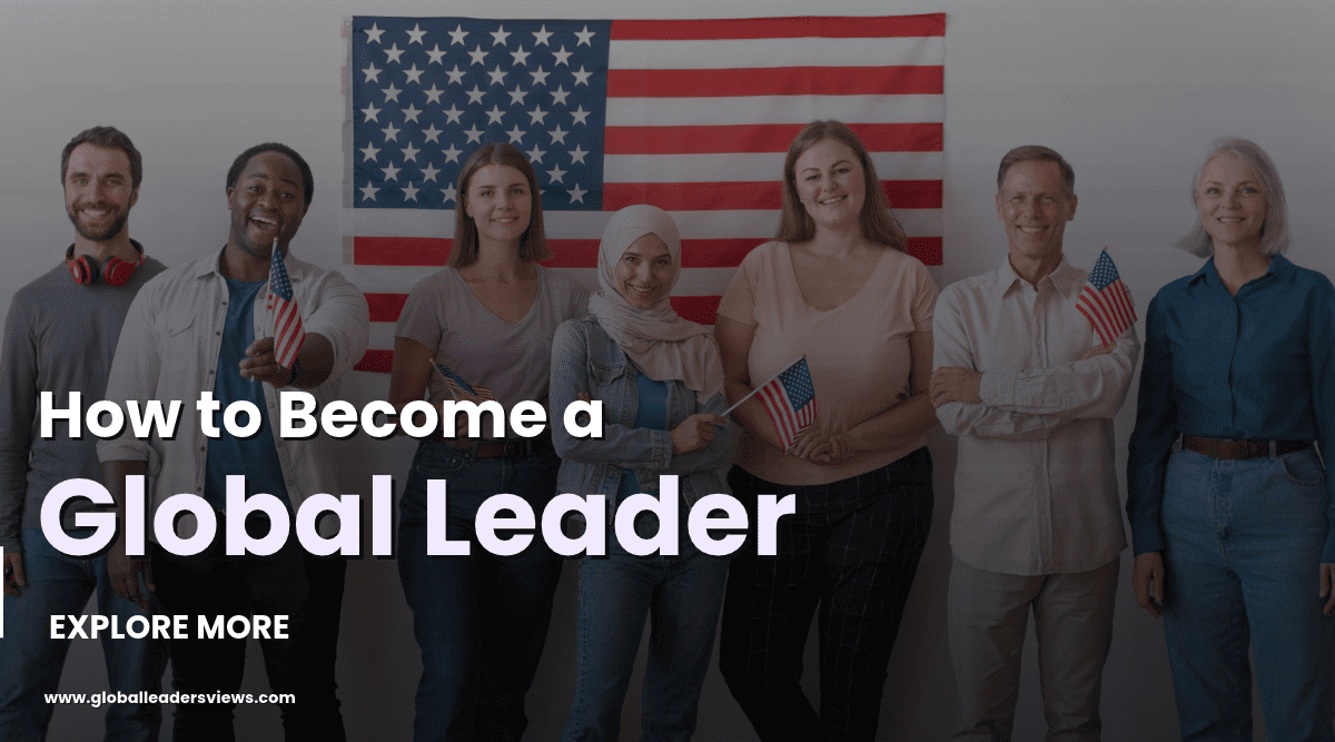 How to Become a Global Leader